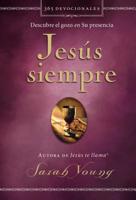 Jesús siempre: Descubre el gozo en su presencia 1404108661 Book Cover