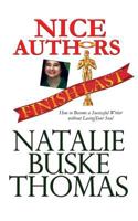 Nice Authors Finish Last: How to Become a Successful Writer without Losing Your Soul 1500808784 Book Cover