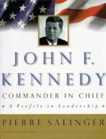 John F. Kennedy, Commander-in-Chief: a Profile in Leadership 0670863106 Book Cover
