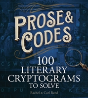 Prose and Codes: 100 Literary Cryptograms to Solve 0486857409 Book Cover