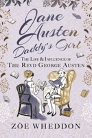 Jane Austen: Daddy’s Girl: The Life and Influence of The Revd George Austen 1399071122 Book Cover