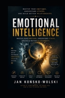 EMOTIONAL INTELLIGENCE: Master Your Emotions, Understand Others, and Build Better Relationships (THE HUMAN POTENTIAL SERIES) B0HD7HJGD9 Book Cover