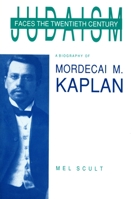 Judaism Faces the Twentieth Century: A Biography of Mordecai M. Kaplan (American Jewish Civilization Series) 0814322808 Book Cover