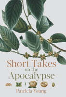 Short Takes on the Apocalypse 177196135X Book Cover