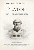 Platon och platonismen - Ett kompendium över den platoniska läran om själen, kunskapen och verkligheten: Allt du behöver veta om: Platon, platonism, ... stora vägarna till visdom) (Swedish Edition) B0GNJYB8K3 Book Cover
