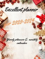 Excellent planner for 2020-2024 Yearly planner and monthly calendar 1709888369 Book Cover