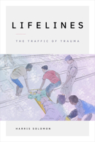 Lifelines: The Traffic of Trauma 1478018852 Book Cover
