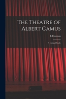 The Theatre of Albert Camus: a Critical Study 1013857186 Book Cover