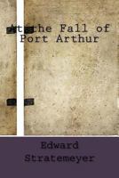 At the Fall of Port Arthur; or, A Young American in the Japanese Navy 1516963296 Book Cover