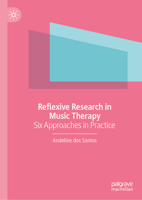 Reflexive Research in Music Therapy: Six Approaches in Practice 3032020328 Book Cover