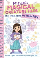 The Truth about the Tooth Fairy (Miriam's Magical Creature Files #1) 1419772414 Book Cover