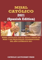 MISAL CATÓLICO 2021 : Misal católico con el nuevo orden de misa y las principales celebraciones del año litúrgico 2021 B0915H31W6 Book Cover