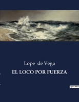 EL LOCO POR FUERZA: . B0C5Q15JVZ Book Cover