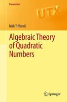 Algebraic Theory of Quadratic Numbers 1461477166 Book Cover