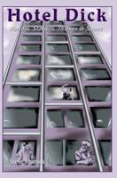 Hotel Dick: Harlots, Starlets, Thieves & Sleaze 0595304648 Book Cover