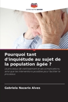 Pourquoi tant d'inquiétude au sujet de la population âgée ?: Le processus de vieillissement et ses complications, ainsi que les interventions possibles pour faciliter le processus (French Edition) 6207594541 Book Cover