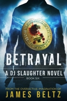 Betrayal: A DJ Slaughter Action adventure thriller B096CCT61V Book Cover