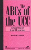 ABCs of the UCC (Revised) Article 9, Secured Transactions 1570738661 Book Cover