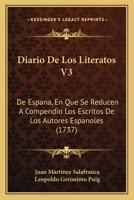 Diario De Los Literatos V3: De Espana, En Que Se Reducen A Compendio Los Escritos De Los Autores Espanoles (1737) 1167016580 Book Cover