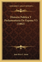 Historia Politica Y Parlamentaria De Espana V3 (1862) 116012051X Book Cover