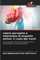 valore percepito e intenzione di acquisto online: il ruolo dei rischi (Italian Edition) 620955833X Book Cover
