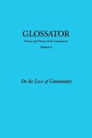 Glossator: Practice and Theory of the Commentary: On the Love of Commentary 1466430958 Book Cover