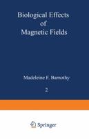 Biological Effects of Magnetic Fields: Volume 2 1468483544 Book Cover