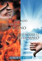 Cuando a Lo Malo Le Dicen Bueno y a Lo Bueno Le Dicen Malo 1463333188 Book Cover