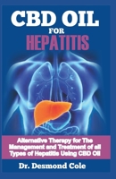 CBD OIL FOR HEPATITIS: Alternative Therapy for the Management and Treatment of all Types Hepatitis Using CBD Oil 1089807686 Book Cover