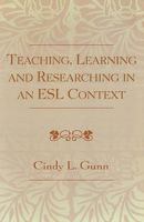 Teaching, Learning and Researching in an ESL Context 0761827188 Book Cover