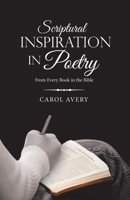 Scriptural Inspiration in Poetry: From Every Book in the Bible 1664283730 Book Cover