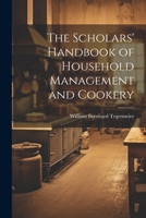 The Scholars' Handbook of Household Management and Cookery 1022536877 Book Cover