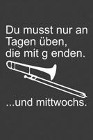 Du musst nur an Tagen �ben, die mit g enden: Liniertes DinA 5 Notizbuch f�r Musikerinnen und Musiker Musik Notizheft 1077825951 Book Cover