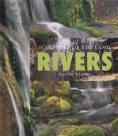 Rivers: Sculptors of the Land 1583411240 Book Cover