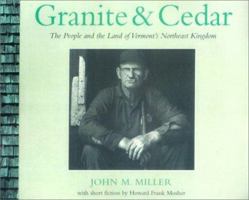 Granite & Cedar: The People and the Land of Vermont's Northeast Kingdom 0970551118 Book Cover