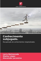 Conhecimento subjugado. (Portuguese Edition) 6208502926 Book Cover