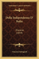 Della Indipendenza D' Italia: Discorso 1165306581 Book Cover