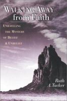 Walking Away from Faith: Unraveling the Mystery of Belief and Unbelief 0830823328 Book Cover