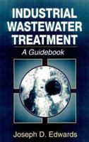 Industrial Wastewater Treatment: A Guidebook 1566701120 Book Cover