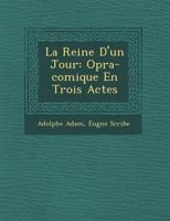 La Reine D'un Jour: Op�ra-comique En Trois Actes 1249944279 Book Cover