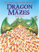 Dragon Mazes: An A-Maze-ing Colorful Adventure! 1402747357 Book Cover