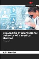Simulation of professional behavior of a medical student: Monograph 6202818026 Book Cover