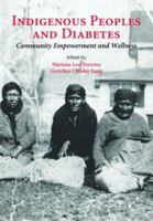 Indigenous Peoples and Diabetes: Community Empowerment and Wellness (Ethnographic Studies in Medical Anthropology) (Ethnographic Studies in Medical Anthropology) 0890895805 Book Cover