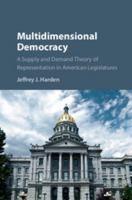 Multidimensional Democracy: A Supply and Demand Theory of Representation in American Legislatures 1107130964 Book Cover
