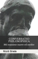 Conversatio Philosophica: 365 massime nuove ed inedite B089CQL5WJ Book Cover