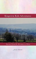 Kingsview Kids Adventures: Internet Friend & Adventure in Africa 1467879150 Book Cover