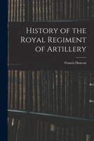 History of the Royal Regiment of Artillery 1015492207 Book Cover