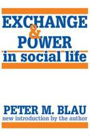 Exchange and Power in Social Life 0887386288 Book Cover