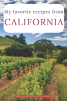 My favorite recipes from California: A useful book to write down your best American meals B084WJL7CD Book Cover