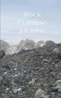 Rock Climbing Journal : Rock Climbing Journal for Recording Your Best Climbs and Mountaineering Adventures 1722280360 Book Cover